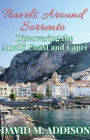 Travels Around Sorrento: Discovering the Amalfi Coast and Capri