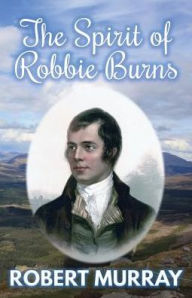 Title: The Spirit of Robbie Burns, Author: Robert Murray
