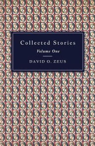 Title: Collected Stories - Volume I, Author: David O Zeus