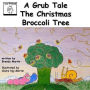 A Grub Tale - The Christmas Broccoli Tree