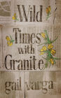 Wild Times with Granite