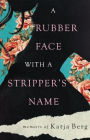 A Rubber Face with a Stripper's Name