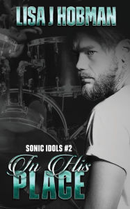 Title: In His Place: Sonic Idols Book #2, Author: Lisa J Hobman