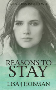 Title: Reasons to Stay: Reasons Part Two, Author: Lisa J Hobman