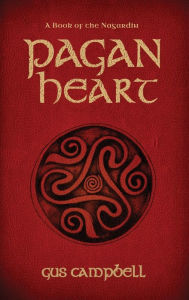 Title: Pagan Heart: The First Book of the Nagardin, Author: Gus Campbell