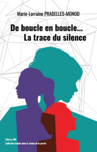 Title: De boucle en boucle. La trace du silence, Author: Marie-lorraine Pradelles-Monod