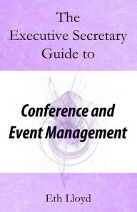 Title: The Executive Secretary Guide to Conference and Event Management, Author: Eth Lloyd