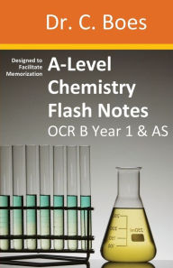 Title: A-Level Chemistry Flash Notes OCR B (Salters) Year 1 & AS: Condensed Revision Notes - Designed to Facilitate Memorisation, Author: Boes