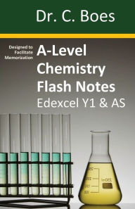 Title: A-Level Chemistry Flash Notes Edexcel Year 1 & AS: Condensed Revision Notes - Designed to Facilitate Memorisation, Author: Boes