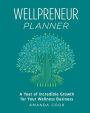 Wellpreneur Planner: A Year of Incredible Growth for Your Wellness Business
