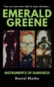 Title: Emerald Greene: Instruments of Darkness, Author: Daniel Robert Blythe