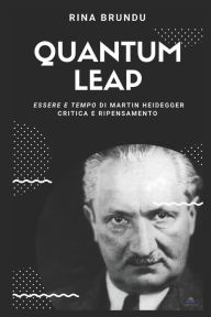 Title: Quantum Leap: Essere E Tempo Di Martin Heidegger. Critica E Ripensamento, Author: Ipazia Books