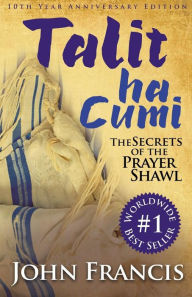 Title: Talitha Cumi: Secrets of the Prayer Shawl - New Edition, Author: Bishop John Francis