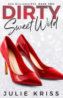 Dirty Sweet Wild (Bad Billionaires Series #2)