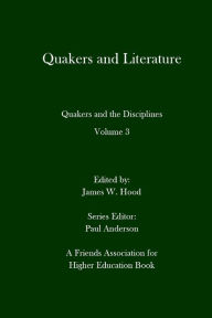 Title: Quakers and Literature: Quakers and the Disciplines Volume 3, Author: Paul Anderson