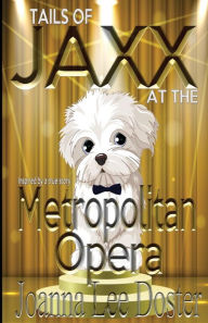 Title: Tails of Jaxx at The Metropolitan Opera, Author: Joanna Lee Doster