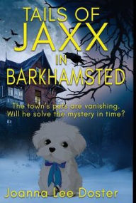 Title: Tails Of Jaxx In Barkhamsted, Author: Joanna Lee Doster