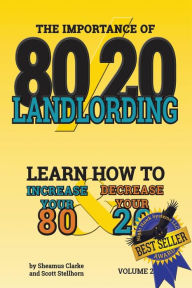 Title: 80/20 Landlording: Learn how to increase your 80% & Decrease your 20%, Author: Scott Stellhorn