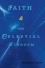 Faith & the Celestial Kingdom
