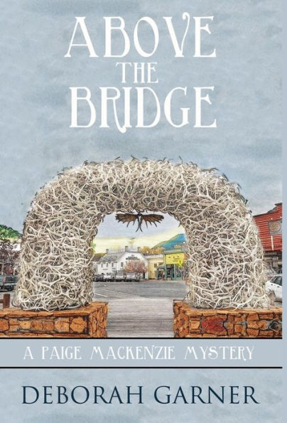 Above the Bridge (Paige MacKenzie Series #1)