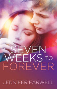 Seven Weeks to Forever (A Love Story)