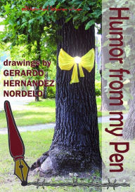 Title: Humor from my Pen, Author: Gerardo Hernandez Nordelo