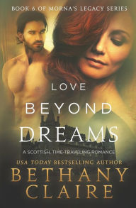 Title: Love Beyond Dreams: A Scottish, Time Travel Romance, Author: Bethany Claire