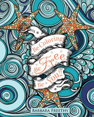 Title: Be Free Adult Coloring Book, Author: Barbara Freethy