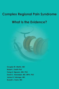 Title: Complex Regional Pain Syndrome - What is the Evidence?, Author: Douglas W Martin