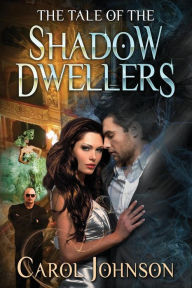 Title: The Tale of the Shadow Dwellers, Author: Carol Johnson