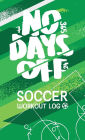 No Days Off: Soccer Workout Log