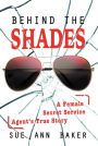 Behind the Shades: A Female Secret Service Agent's True Story