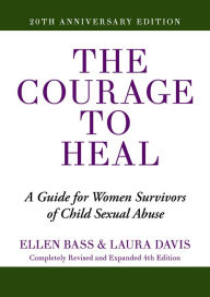Title: The Courage to Heal: A Guide for Women Survivors of Child Sexual Abuse, Author: Ellen Bass