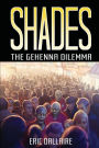 Shades: The Gehenna Dilemma