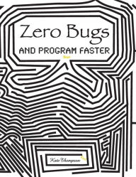 Title: Zero Bugs and Program Faster, Author: Kate Thompson