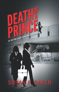 Title: Death of a Prince: No. 1 in the Lady Lawyer Mysteries, Author: Susan Patricia Baker