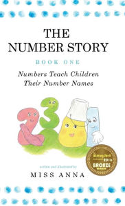 Title: The Number Story 1 / The Number Story 2: Numbers Teach Children Their Number Names / Numbers Count with Children, Author: Anna