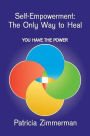 Self-Empowerment: The Only Way to Heal