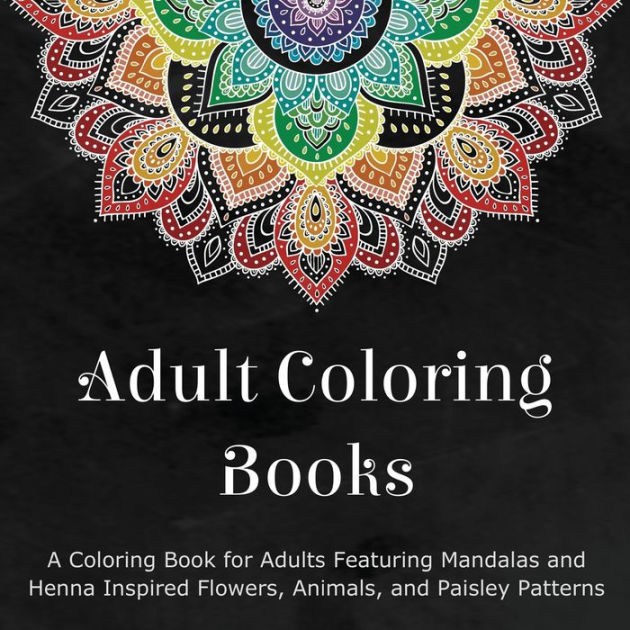 Adult Coloring Book: Animals, Flowers, Paisley Patterns And So