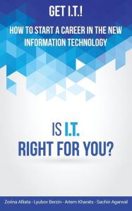 Title: Get I.T.! How to Start a Career in the New Information Technology: Is I.T. Right for You?, Author: Zorina Alliata