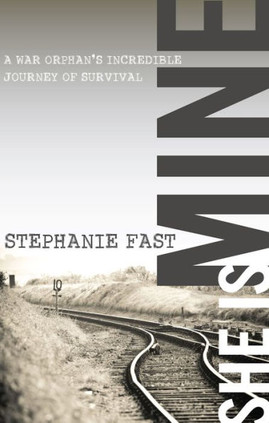 She Is Mine: A War Orphans' Incredible Journey of Survival