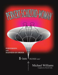 Title: Pervert-Schizoid-Woman, Author: Michael Williams