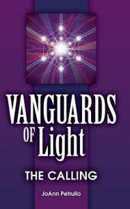 Title: Vanguards of Light: The Calling, Author: Joann Petrullo