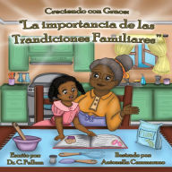 Title: Creciendo con gracia: La importancia de las tradiciones familiares, Author: Dr. C Pullum