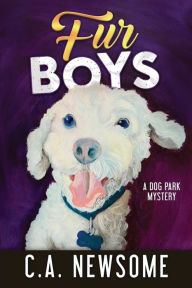 Title: Fur Boys: A Dog Park Mystery, Author: C A Newsome
