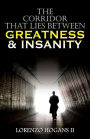 The Corridor that Lies Between Greatness & Insanity