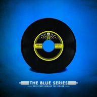 Title: The Blue Series: The Story Behind the Color, Author: Ben Blackwell
