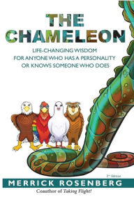 Title: The Chameleon: Life-Changing Wisdom for Anyone Who Has a Personality or Knows Someone Who Does, Author: Merrick Rosenberg