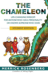 Title: The Chameleon: Life-Changing Wisdom for Anyone Who Has a Personality or Knows Someone Who Does Student Edition, Author: Merrick Rosenberg