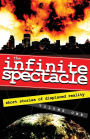 The Infinite Spectacle: Short Stories of Displaced Reality